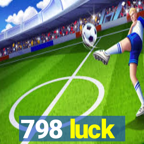 798 luck